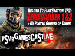 Zero Caliber 1 & 2 Heading Our Way | Our Ghosts of Tabor Early Impressions | PSVR2 GAMESCAST LIVE