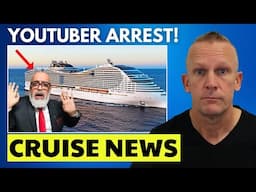 CRUISE NEWS: YouTuber ARRESTED Mid-Cruise – Caught on Camera!
