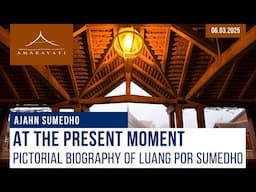 At the Present Moment | Ajahn Sumedho | 06.03.2025