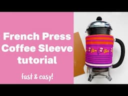 Sew a Coffee Press cozie - great for craft shows!