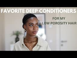DEEP CONDITIONERS MY 4C LOW POROSITY HAIR LOVES