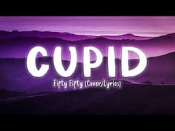 Cupid - Fifty Fifty [Cover/Lyrics]