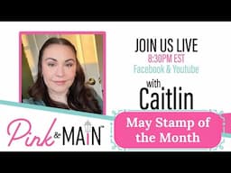 May Stamp and Die of the Month with Caitlin