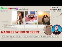 Manifestation: How to Transform Your Life with Positive Thinking | Oxygen Advantage Podcast