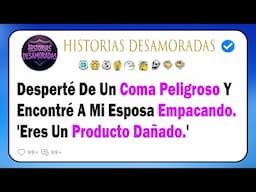Desperté De Un Coma Peligroso Y Encontré A Mi Esposa Empacando. 'Eres Un Producto Dañado.'