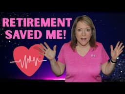 5 Ways Retirement SAVED My HEALTH and Maybe My Life.
