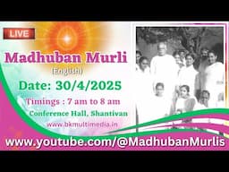 Madhuban Murli (English) LIVE - 30/4/2025 (Wednesday 7.00 am to 8 .00 am IST)