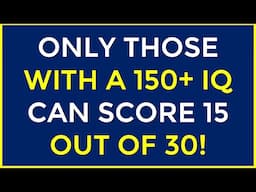 ONLY THOSE WITH A 150+ IQ CAN SCORE 15 OUT OF 30! #challenge 166