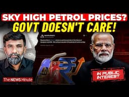 In Public Interest: The Truth Behind India's Sky-High Fuel Prices