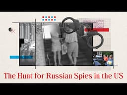 Ghost Stories: The Hunt for Russian Spies in the US