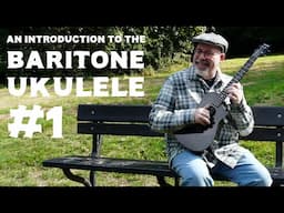 An Introduction to the Baritone Ukulele #1