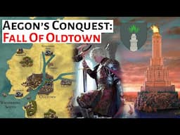 Fall Of Oldtown  | Aegon's Conquest History & Lore | House Of The Dragon / Game of Thrones Analysis