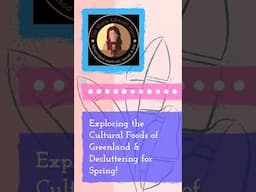 May 21 - Exploring the Cultural Foods of Greenland & Decluttering for Spring! - 60s - Make Shift 9:1