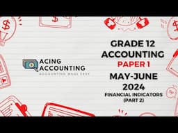 Accounting Grade 12 | May June 2024 | Financial indicators (Part 2) | Paper 1