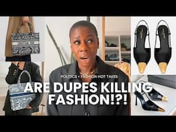 Is Dupe Culture Killing Fashion?! Politics and Fashion HOT TAKES 🔥😳😫