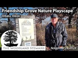 Nature PlayScape Tour – Friendship Grove, Urban, Illinois 11/24/2024