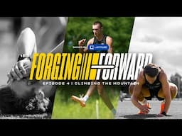 Forging Forward | Episode 4: Climbing the Mountain