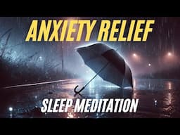 Rain Sounds Guided Meditation for Deep Sleep & Anxiety Relief | Fall Asleep Fast Tonight