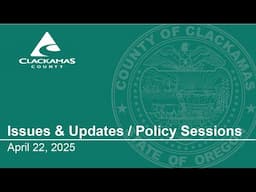 Issues and Updates/Policy Session - April 22, 2025