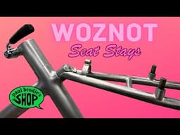 Fabricating the SEAT STAYS for the WOZNOT // paul brodie's shop