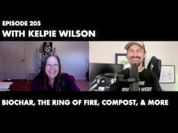 Episode 205 | Kelpie Wilson on Biochar, the Ring of Fire, Compost, & More
