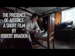 Presence of Absence - A Short Film by Robert Braiden