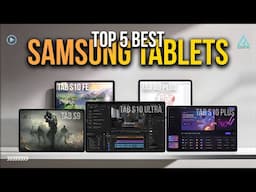 Best Samsung Tablet 2025! Top 5 Best Samsung Tablets Worth to Buy in 2025