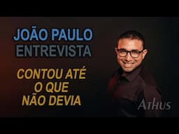 Athus - Entrevista João Paulo