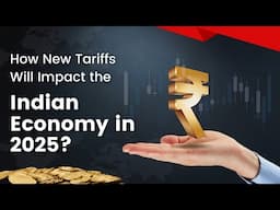 How New Tariffs Will Impact the Indian Economy in 2025 | Economic Outlook Explained