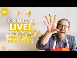 Lunch and Learn with Chef Joel: Stovetop Popcorn Secrets