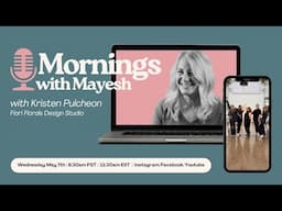 Mornings with Mayesh: How Continuing Education Elevates Floral Design with Kristen Pulcheon