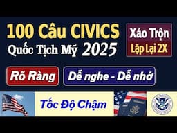 100 Câu Hỏi Thi Quốc Tịch Mỹ 2025 - Civics Test | Giọng Nữ Rõ Ràng - Dễ Nghe Dễ nhớ | US Citizenship