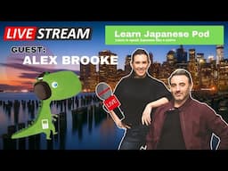 LIVE STREAM With Alex Brooke "Learn Japanese Pod"