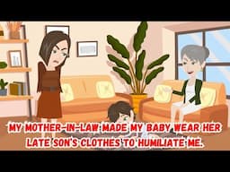 【AT】My Mother-in-Law Made My Baby Wear Her Late Son’s Clothes to Humiliate Me.