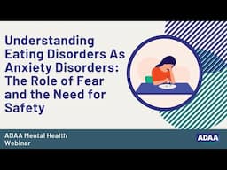 Understanding Eating Disorders As Anxiety Disorders | Mental Health Webinar