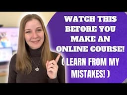 Watch This BEFORE You Make an Online Course (Learn from My Mistakes!)