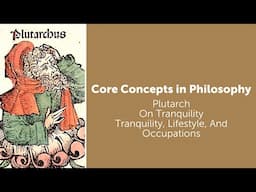 Plutarch, On Tranquility | Tranquility, Lifestyle, and Occupations | Philosophy Core Concepts