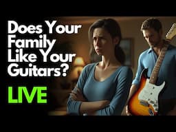Does Your Wife Let You Buy Guitars?
