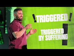 Triggered by Suffering
