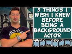 5 Things I Wish I Knew BEFORE Being a Background Actor