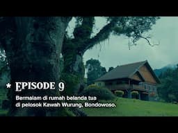 Ekspedisi Wonderland Indonesia (Eps. 9) Bermalam di rumah belanda tua di pelosok Kawah Wurung