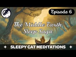 'A Magical Boat Ride' - The Middle Earth Sleep Saga (Episode 6)