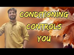 #sarastalks Conditioning Controls You By Saras Talks