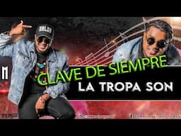Clave de Siempre - La Tropa Son - DJ Marlong Son