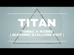 Tomaz & Kobbe - Titan (Giacomo Stallone EDIT) | Free Download