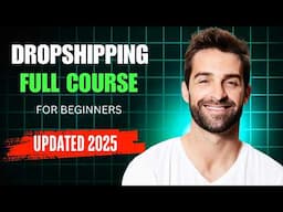 Dropshipping Full Course 2025 | Step by Step for BEGINNERS