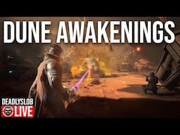 🔴Deadly Plays: DUNE AWAKENINGS CLOSED BETA