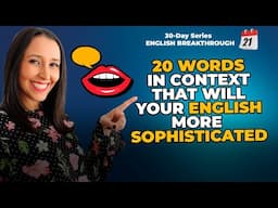 Day 21 - 20 Words To Make You Sound More Sophisticated in English
