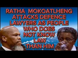 Ratha Mokoatlheng attacks defence lawyer as people who do not  know law only him well knowledgeable