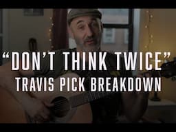 "Don't Think Twice" Tutorial - Travis Pick Breakdown